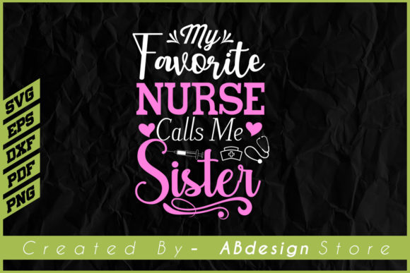 My Favorite Nurse Calls Me Sister Design