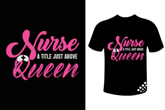 Nurse a Title Just Above Queen Funny Tee