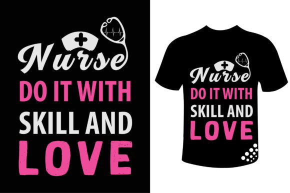 Nurse Do It with Skill and Love T-shirt