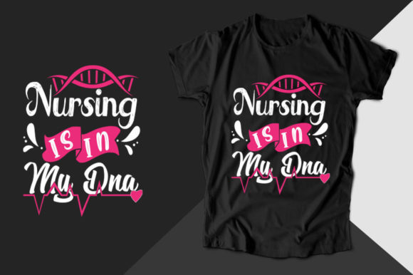 Nursing is in My DNA: A Versatile T-Shirt Design