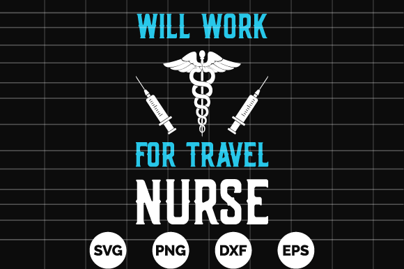 Review: Will Work for Travel Nurse Tshirt Design